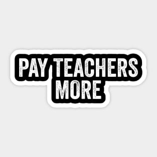 Pay Teachers More - Teacher Team Sticker